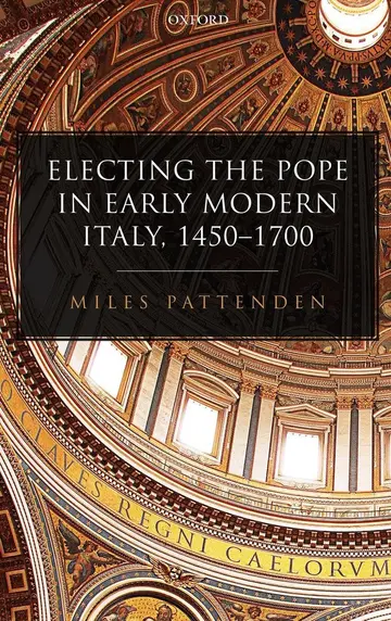 Cover of Electing the Pope in Early Modern Italy, 1450-1700