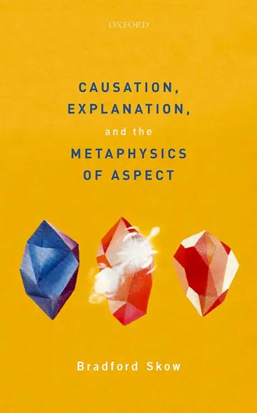 Cover of Causation, Explanation, and the Metaphysics of Aspect