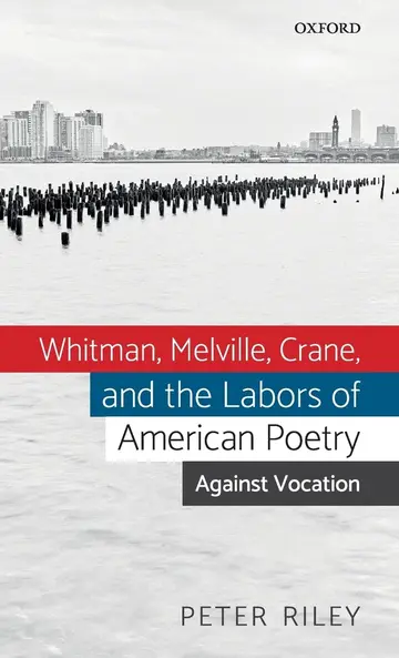 Cover of Whitman, Melville, Crane, and the Labors of American Poetry
