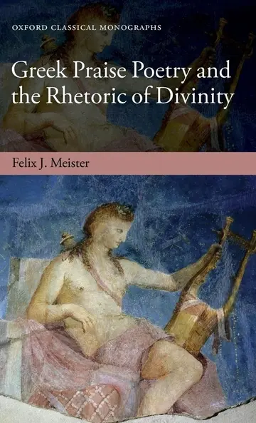 Cover of Greek Praise Poetry and the Rhetoric of Divinity