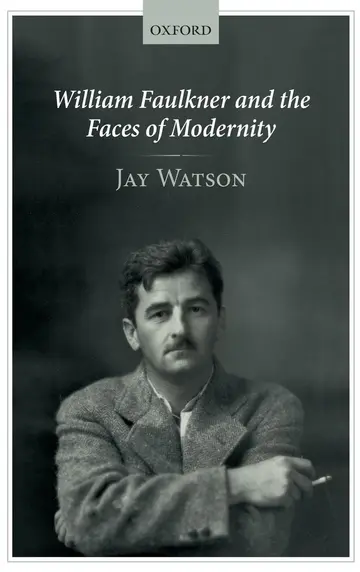 Cover of William Faulkner and the Faces of Modernity