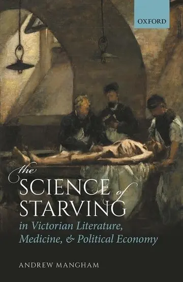 Cover of The Science of Starving in Victorian Literature, Medicine, and Political Economy