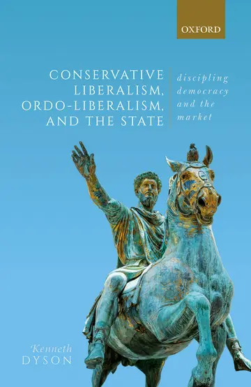 Cover of Conservative Liberalism, Ordo-liberalism, and the State