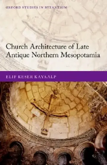 Cover of Church Architecture of Late Antique Northern Mesopotamia