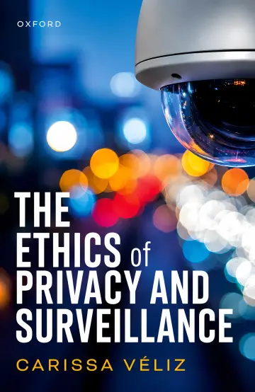 Cover of The Ethics of Privacy and Surveillance