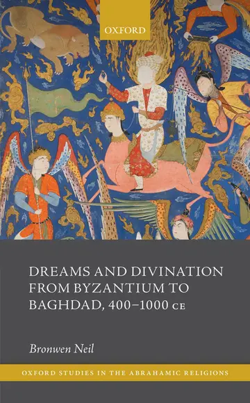 Cover of Dreams and Divination from Byzantium to Baghdad, 400-1000 CE