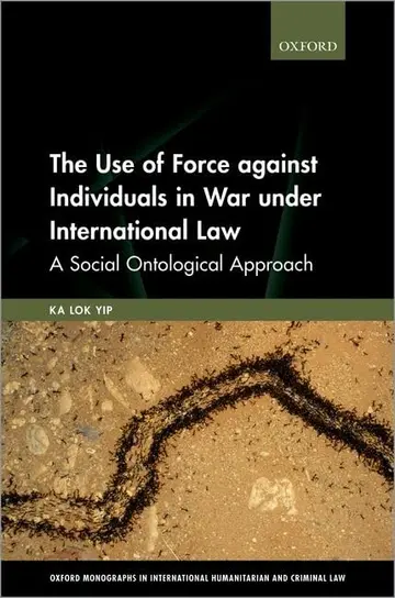 Cover of The Use of Force Against Individuals in War Under International Law