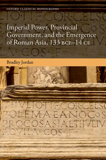 Cover of Imperial Power, Provincial Government, and the Emergence of Roman Asia, 133 BCE-14 CE