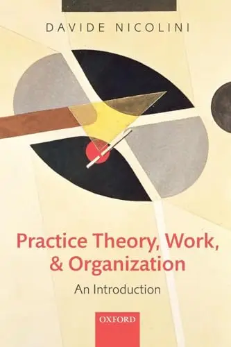 Cover of Practice Theory, Work, and Organization