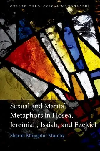 Cover of Sexual and Marital metaphors in Hosea, Jeremiah, Isaiah, and Ezekiel