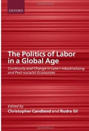 Cover of The Politics of Labor in a Global Age