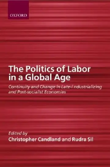 Cover of The Politics of Labor in a Global Age