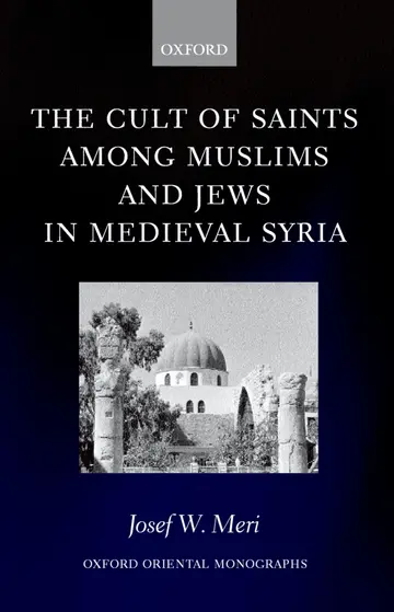 Cover of The Cult of Saints Among Muslims and Jews in Medieval Syria