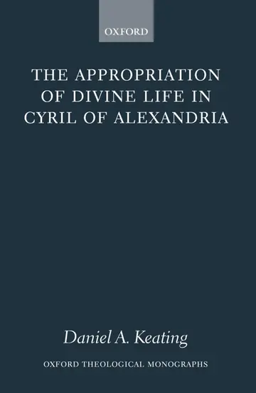 Cover of The Appropriation of Divine Life in Cyril of Alexandria