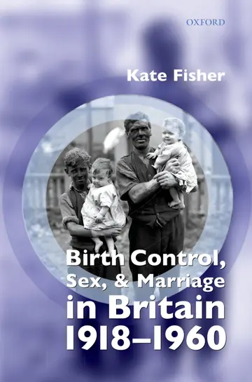 Cover of Birth, Control, Sex, and Marriage in Britain 1918-1960