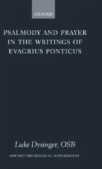Cover of Psalmody and Prayer in the Writings of Evagrius Ponticus
