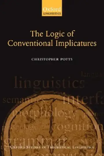 Cover of The Logic of Conventional Implicatures