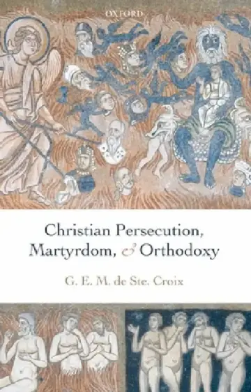 Cover of Christian Persecution, Martyrdom, and Orthodoxy