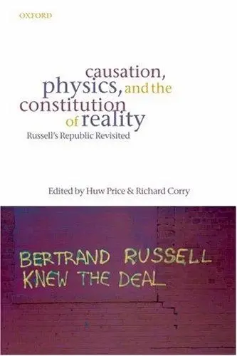 Cover of Causation, Physics, and the Constitution of Reality Russell's Republic Revisited
