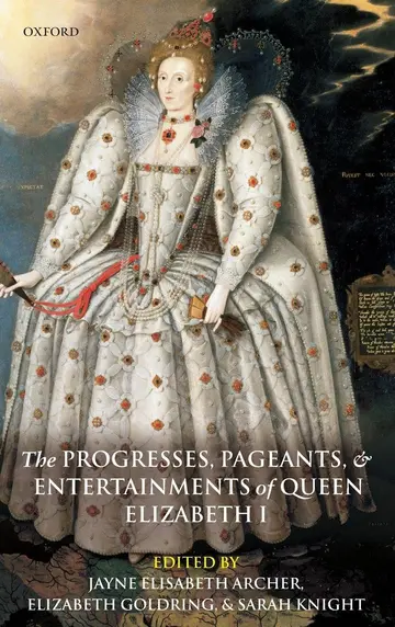 Cover of The Progresses, Pageants, and Entertainments of Queen Elizabeth I