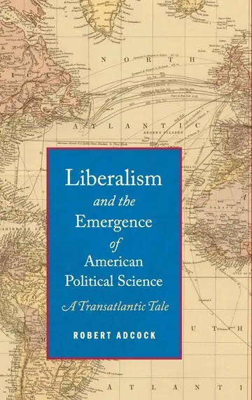Cover of Liberalism and the Emergence of American Political Science