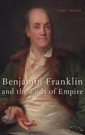 Cover of Benjamin Franklin and the Ends of Empire
