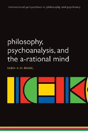 Cover of Philosophy, Psychoanalysis and the A-Rational Mind