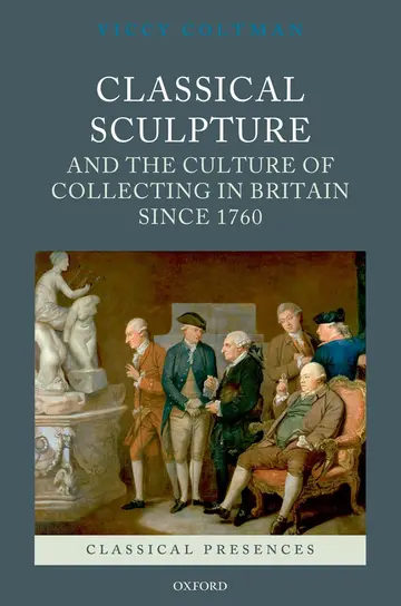 Cover of Classical Sculpture and the Culture of Collecting in Britain since 1760