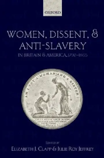 Cover of Women, Dissent, and Anti-Slavery in Britain and America, 1790-1865
