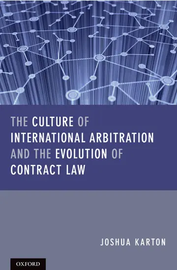 Cover of The Culture of International Arbitration and the Evolution of Contract Law