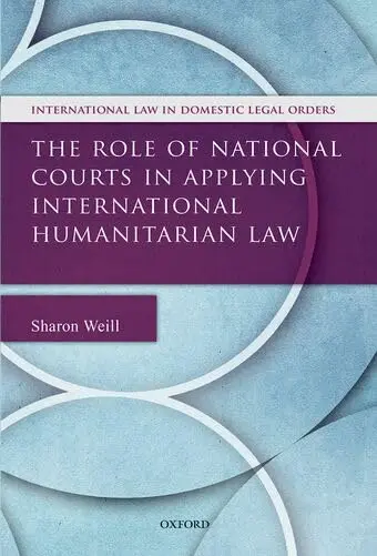 Cover of The Role of National Courts in Applying International Humanitarian Law