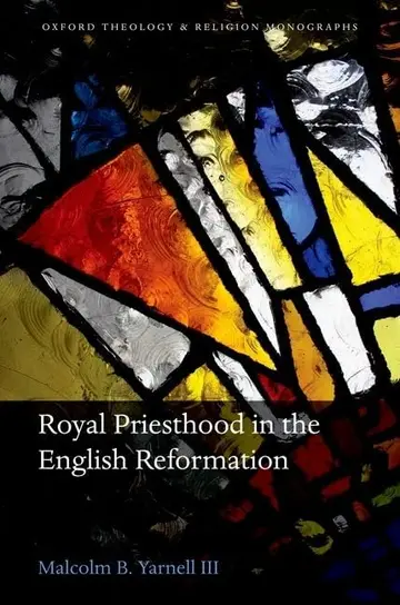 Cover of Royal Priesthood in the English Reformation