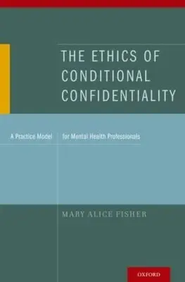 Cover of The Ethics of Conditional Confidentiality
