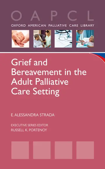 Cover of Grief and Bereavement in the Adult Palliative Care Setting Oxford American Palliative Care Library