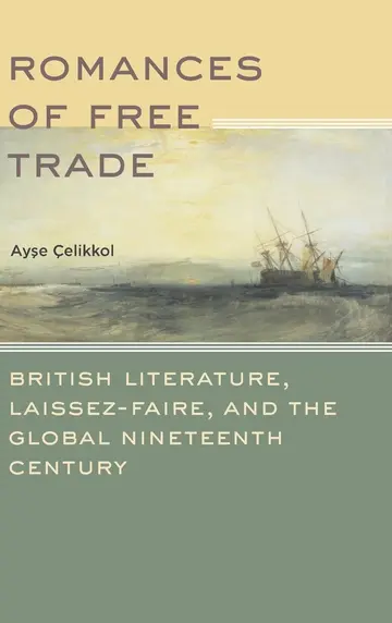 Cover of Romances of Free Trade British Literature Laissez Faire and the Global Nineteenth Century