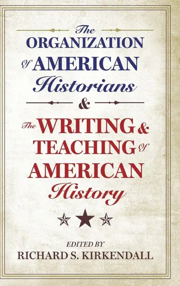 Cover of The Organization of American Historians and the Writing and Teaching of American History