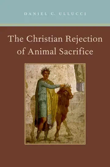 Cover of The Christian Rejection of Animal Sacrifice