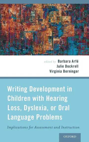Cover of Writing Development in Children with Hearing Loss, Dyslexia, or Oral Language Problems