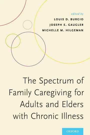 Cover of The Spectrum of Family Caregiving for Adults and Elders with Chronic Illness