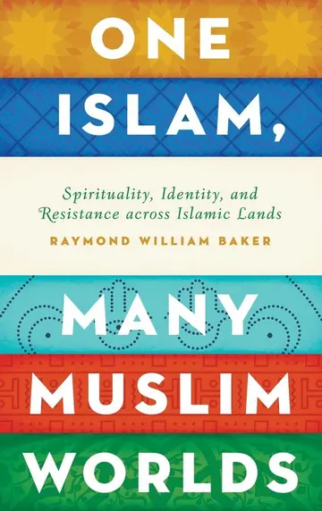 Cover of One Islam, Many Muslim Worlds