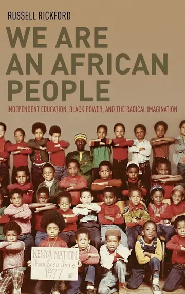 Cover of We Are an African People: Independent Education, Black Power, and the Radical Imagination