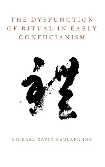 Cover of The Dysfunction of Ritual in Early Confucianism