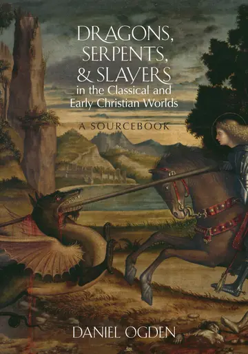 Cover of Dragons, Serpents, and Slayers in the Classical and Early Christian Worlds