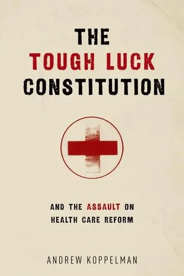 Cover of The Tough Luck Constitution and the Assault on Healthcare Reform
