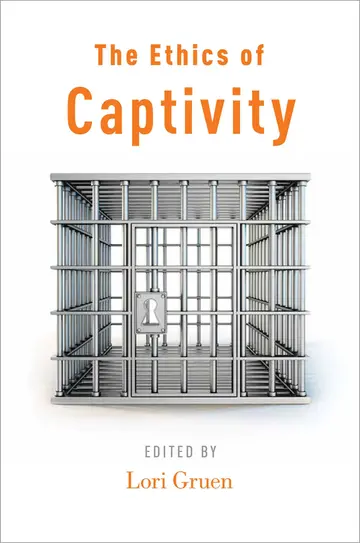 Cover of The Ethics of Captivity