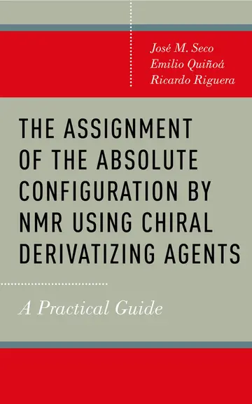 Cover of The Assignment of the Absolute Configuration by Nmr Using Chiral Derivatizing Agents