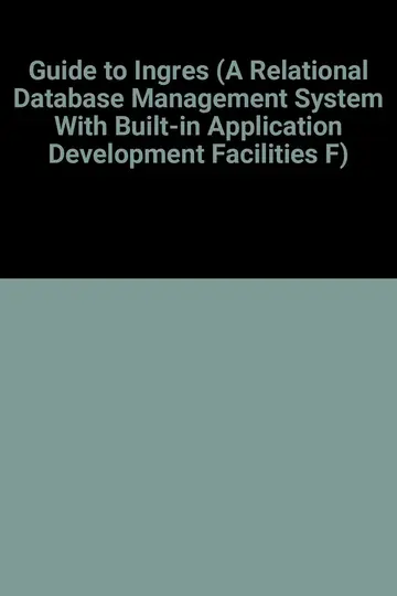 Cover of Guide to Ingres (A Relational Database Management System with Built-In Application Development Facilities F)