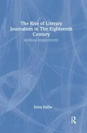 Cover of The Rise of Literary Journalism in the Eighteenth Century