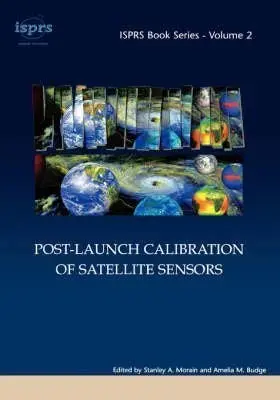Cover of Post-Launch Calibration of Satellite Sensors. Taylor & Francis. 2004