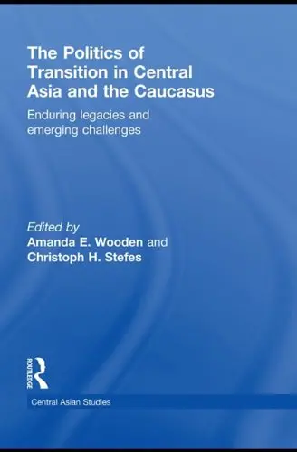 Cover of The Politics of Transition in Central Asia and the Caucasus